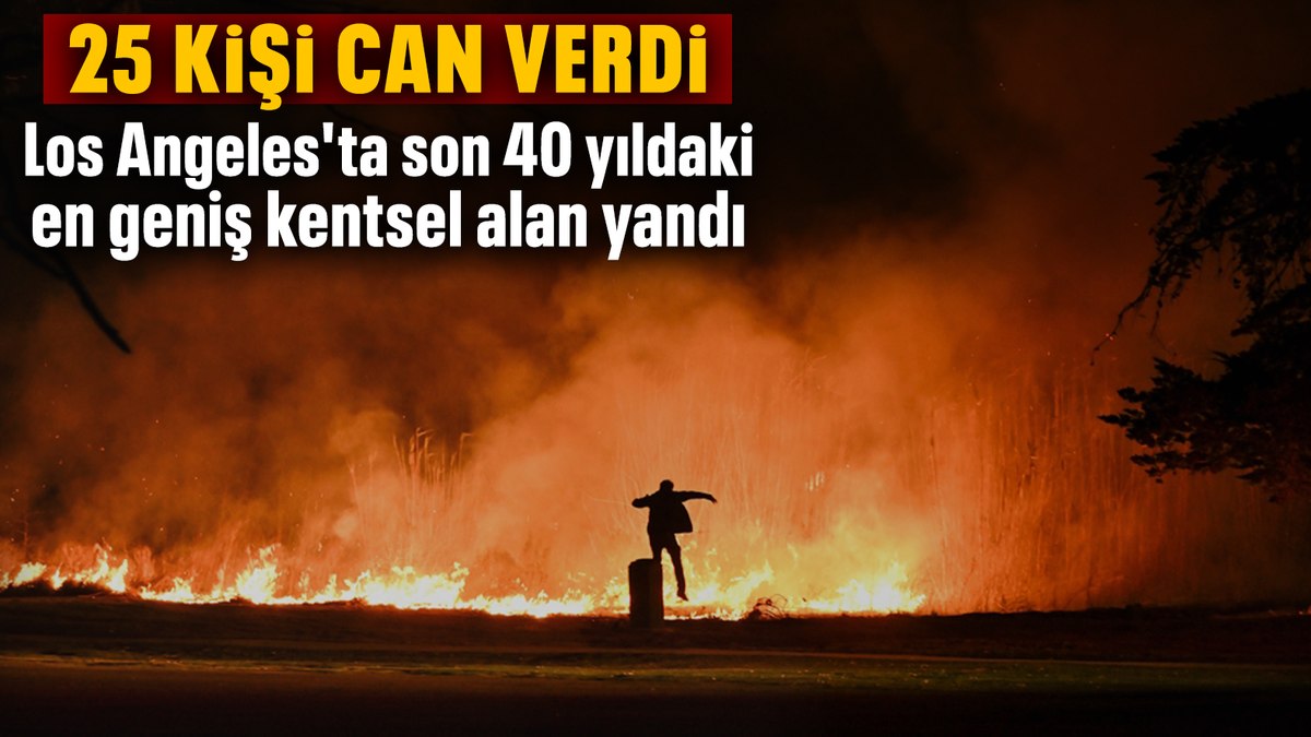 Los Angeles’taki yangınlarda son 40 yıldaki en geniş kentsel alan yandı