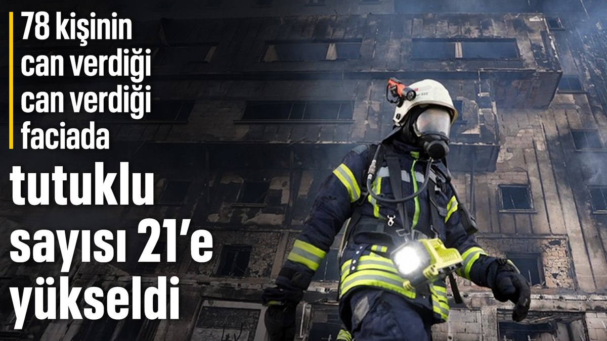 Bolu’daki otel faciasına ilişkin tutuklu sayısı 21’e yükseldi