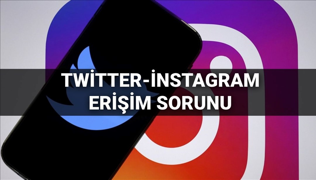 Twitter ve İnstagram ne zaman açılacak, düzeldi mi? Twitter ve İnstagram’da erişim sorunu ne zaman düzelecek? 20 Mart sosyal medya erişim sorunu